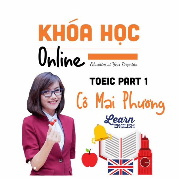 TOEIC 450 – 600 Part 1 – Cô Mai Phương | Luyện Listening hiệu quả