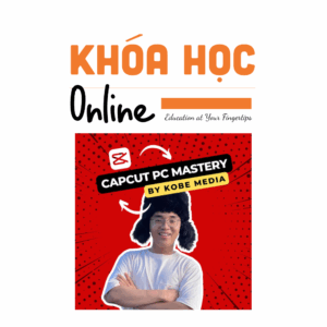 KHOÁ HỌC CAPCUT PC MASTERY CÙNG KOBE MEDIA