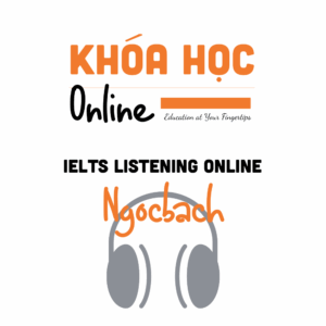 Listening Online Ngocbach – Khóa luyện IELTS Listening đầy đủ 2025 | Khoá học online