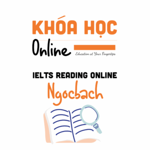 Reading Online Ngocbach – Khóa luyện IELTS Reading 2025 | Khoá học online
