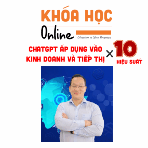 Nội dung khóa học ChatGPT ứng dụng vào kinh doanh và tiếp thị