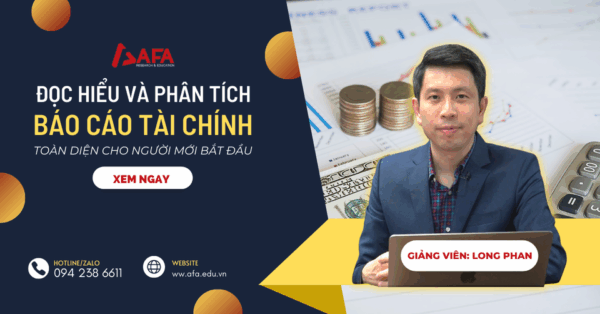 Khóa học Đọc Hiểu và Phân Tích Báo Cáo Tài Chính – AFA