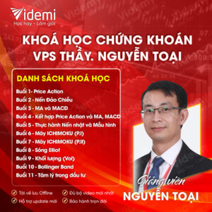 Khóa học Nguyễn Toại – Phân Tích Kỹ Thuật VPS & Thực Chiến