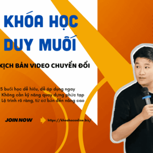 Khóa học Kịch Bản Video Chuyển Đổi – Viết video để ra đơn hàng ngay từ 15s đầu tiên