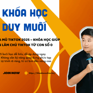 Xóa Mù TikTok 2025 – Khóa Học Giúp Bạn Làm Chủ TikTok Từ Con Số 0