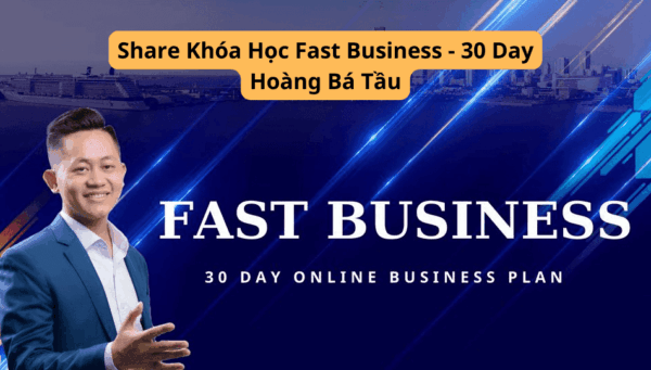 Fast Business 30 DAY khóa học kinh doanh