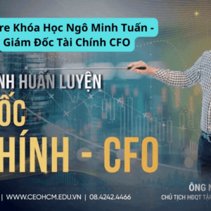 Khóa Học Giám Đốc Tài Chính – CFO Ngô Minh Tuấn | BSC – CCSC – KPI/CCSP