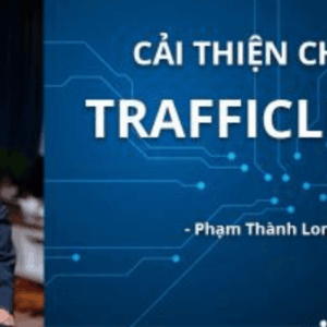 cải thiện chỉ số trafficline hiệu quả cùng phạm thành long