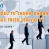 Bí quyết đầu tư chứng khoán từ vài chục triệu lên vài tỷ – Khóa học Phạm Minh Hoàng