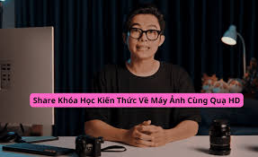 khóa học máy ảnh và quay phim cùng Quạ HD