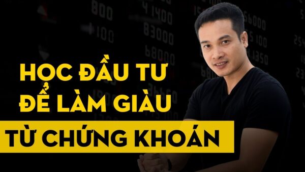 Khóa học đầu tư chứng khoán từ cơ bản đến nâng cao cùng Thái Phạm