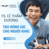 Tạo động lực cho người khác – Tạo thành công cùng TS. Lê Thẩm Dương - Image 2