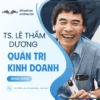 Khóa học quản trị kinh doanh – TS. Lê Thẩm Dương | Tư duy chiến lược bài bản - Image 2