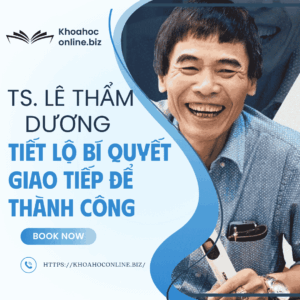 Tiết lộ bí quyết giao tiếp để thành công – Khóa học TS. Lê Thẩm Dương