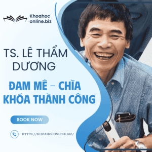 Khóa học Đam mê – Chìa khóa thành công – TS. Lê Thẩm Dương | Đánh thức ngọn lửa trong bạn