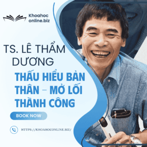 Khóa học Thấu hiểu bản thân – mở lối thành công – TS. Lê Thẩm Dương | Bước đầu tiên để kiến tạo cuộc đời