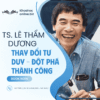 Khóa học Thay đổi tư duy – Đột phá thành công – TS. Lê Thẩm Dương | Chìa khóa làm chủ tương lai - Image 2